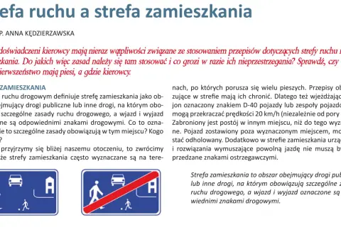 Znaki drogowe informują o wjeździe do strefy zamieszkania, gdzie piesi mają pierwszeństwo. Obowiązuje tam ograniczenie prędkości do 20 km/h.