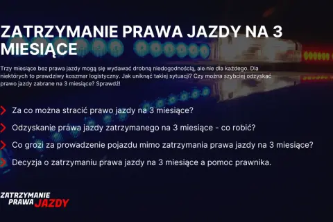 Zatrzymanie prawa jazdy na 3 miesiące to poważna sprawa. Dowiedz się, za co grozi i jak odzyskać dokument.