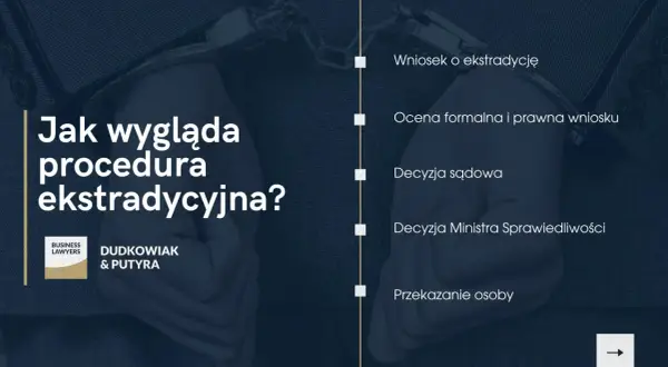 Procedura ekstradycyjna: wniosek, ocena, decyzje sądowe i Ministra, przekazanie osoby. Dowiedz się, co to jest ekstradycja.